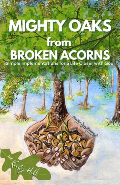 MIGHTY OAKS from BROKEN ACORNS