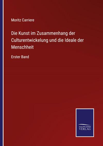 Die Kunst im Zusammenhang der Culturentwickelung und die Ideale der Menschheit