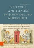 Die Slawen im Mittelalter zwischen Idee und Wirkli