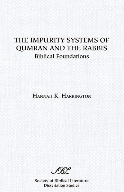 The Impurity Systems of Qumran and the Rabbis - Hannah K. Harrington