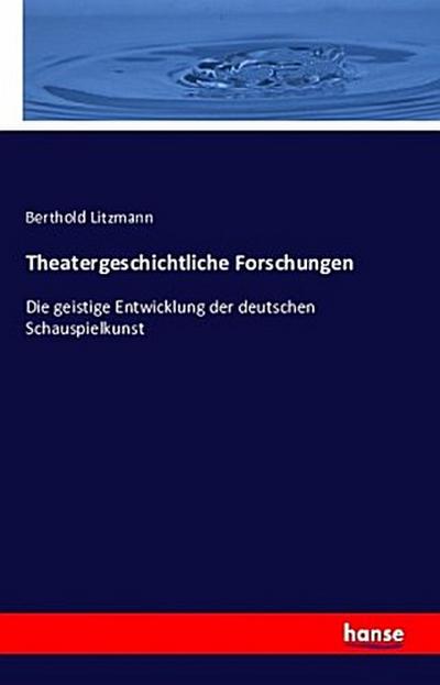 Theatergeschichtliche Forschungen