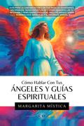 Cómo Hablar Con Tus Ángeles Y Guías Espirituales
