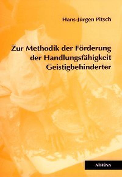 Zur Methodik der Förderung der Handlungsfähigkeit Geistigbehinderter