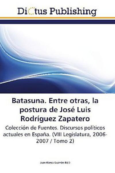 Batasuna. Entre otras, la postura de José Luis Rodríguez Zapatero
