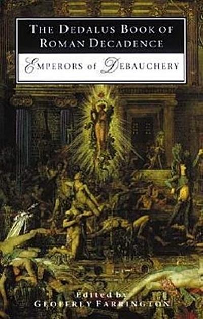 The Dedalus Book of Roman Decadence: Emperors of Debauchery