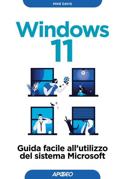 Windows 11. Guida facile all’utilizzo del sistema Microsoft