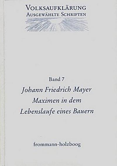 Volksaufklärung - Ausgewählte Schriften / Band 7: Johann Friedrich Mayer (1719-1798)