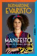 Manifesto. Warum ich niemals aufgebe. Ein radikal ehrliches und inspirierendes Buch über den Lebensweg der ersten Schwarzen Booker-Prize-Gewinnerin und Bestseller-Autorin von Mädchen, Frau etc. von Bernardine Evaristo | Ebook