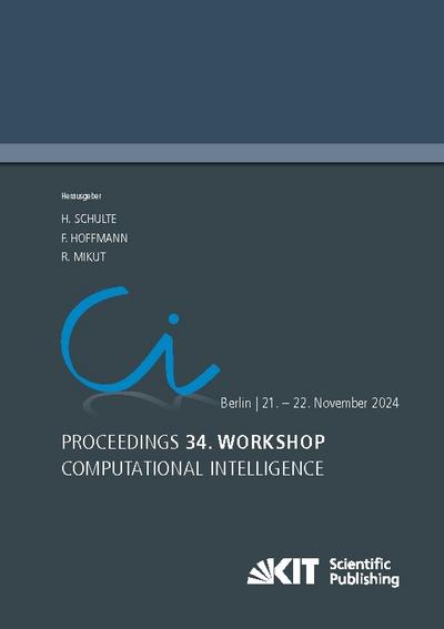 Proceedings - 34. Workshop Computational Intelligence: Berlin, 21.-22. November 2024