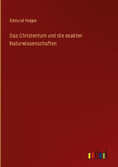 Das Christentum und die exakten Naturwissenschaften