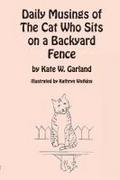 Daily Musings of the Cat Who Sits on a Backyard Fence
