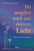 Du umgibst mich mit deinem Licht
