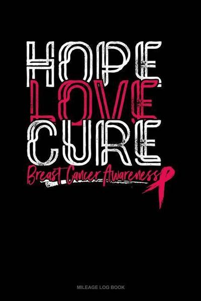 Hope Love Cure Breast Cancer Awareness: Mileage Log Book