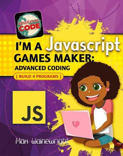 I’m a JavaScript Games Maker: Advanced Coding