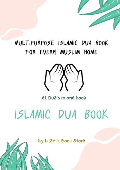 Islamic Dua Book - Multipurpose Islamic Dua Book - 61 Dua’s in One Book