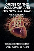 Origin of the Follower and His New Actions