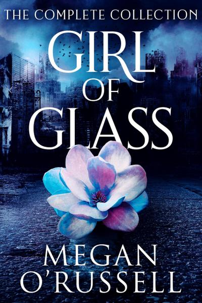 Girl of Glass: The Complete Collection