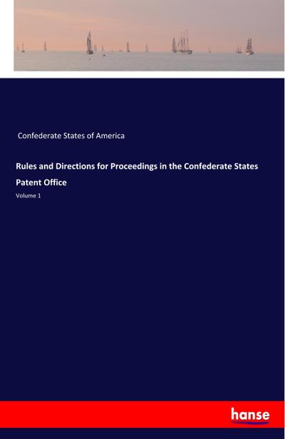 Rules and Directions for Proceedings in the Confederate States Patent Office