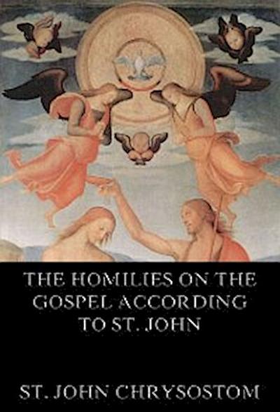 The Homilies On The Gospel According To St. John