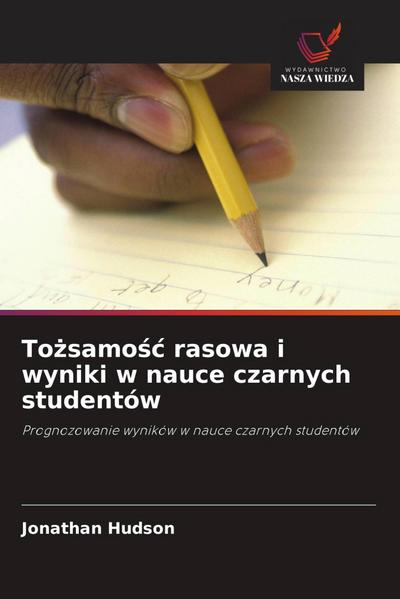 To¿samo¿¿ rasowa i wyniki w nauce czarnych studentów
