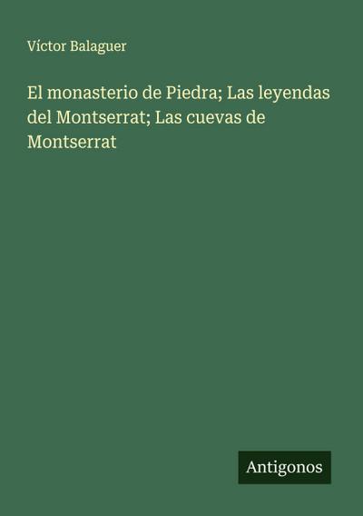 El monasterio de Piedra; Las leyendas del Montserrat; Las cuevas de Montserrat