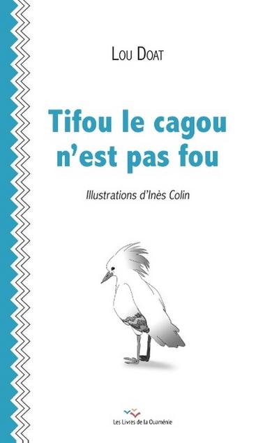 Tifou le cagou n’est pas fou