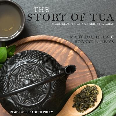 The Story of Tea Lib/E: A Cultural History and Drinking Guide