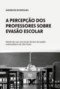 A percepção dos professores sobre evasão escolar