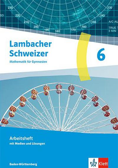 Lambacher Schweizer Mathematik 6. Arbeitsheft mit Medien und Lösungen Klasse 6. Ausgabe Baden-Württemberg G9