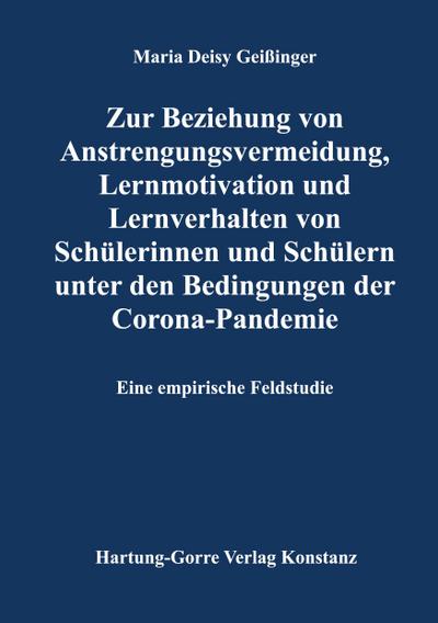 Zur Beziehung von Anstrengungsvermeidung, Lernmotivation und Lernverhalten von Schülerinnen und Schülern unter den Bedingungen der Corona-Pandemie