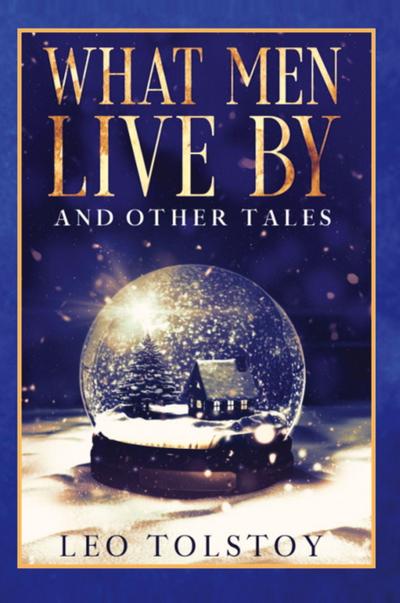 What Men Live By and Other Tales