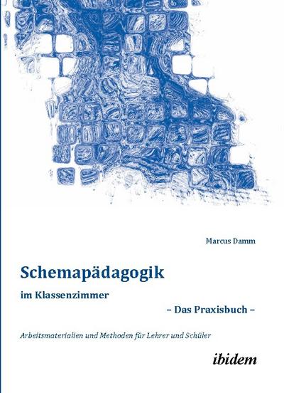 Schemapädagogik im Klassenzimmer - Das Praxisbuch