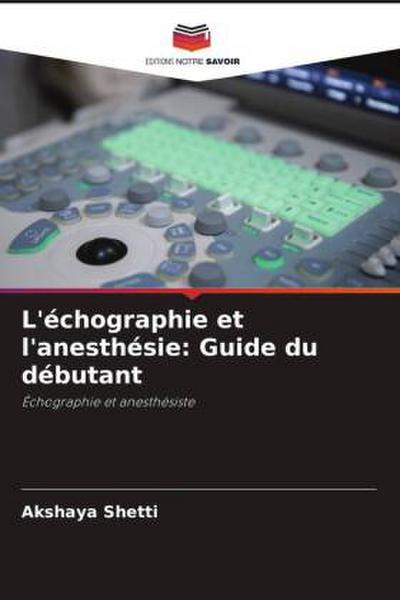 L’échographie et l’anesthésie: Guide du débutant