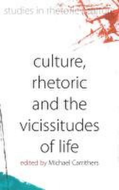 Culture, Rhetoric and the Vicissitudes of Life