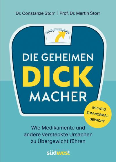 Die geheimen Dickmacher - Wie Medikamente und andere versteckte Ursachen zu Übergewicht führen