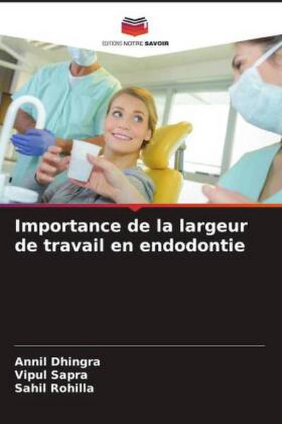 Importance de la largeur de travail en endodontie