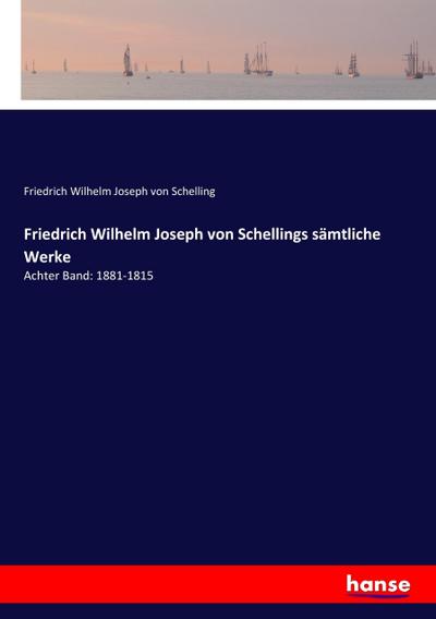 Friedrich Wilhelm Joseph von Schellings sämtliche Werke