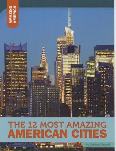 The 12 Most Amazing American Cities