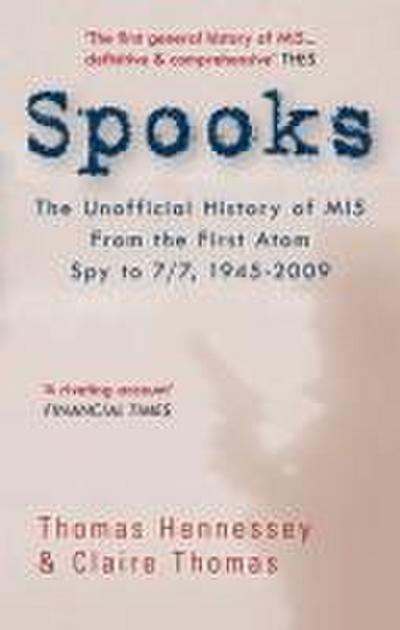 Spooks the Unofficial History of Mi5 from the First Atom Spy to 7/7 1945-2009