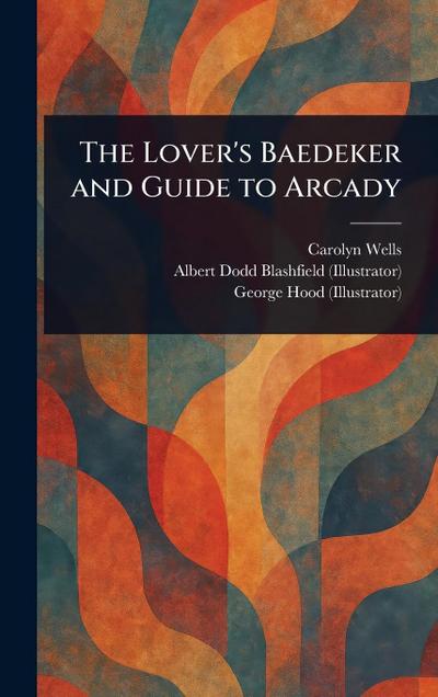 The Lover’s Baedeker and Guide to Arcady
