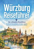 Würzburg - Der ultimative Reiseführer