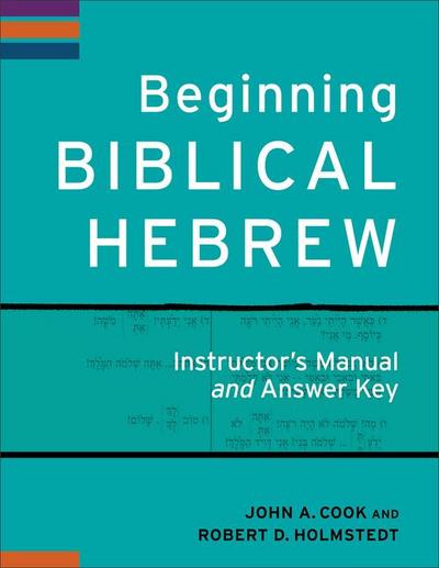 Beginning Biblical Hebrew Instructor’s Manual and Answer Key
