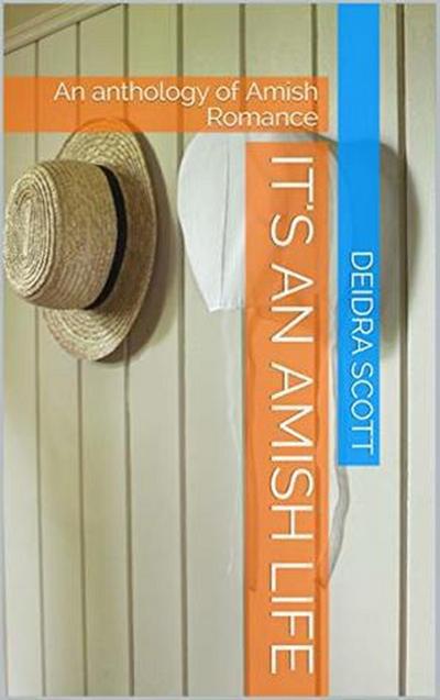 It’s An Amish Life An Anthology of Amish Romance