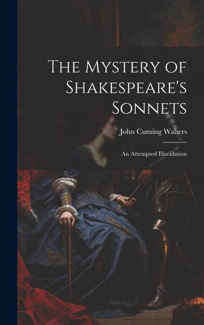 The Mystery of Shakespeare’s Sonnets: An Attempted Elucidation