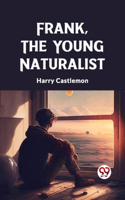 Frank, the Young Naturalist