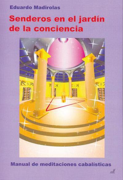 Senderos en el jardín de la conciencia : manual de meditaciones cabalísticas