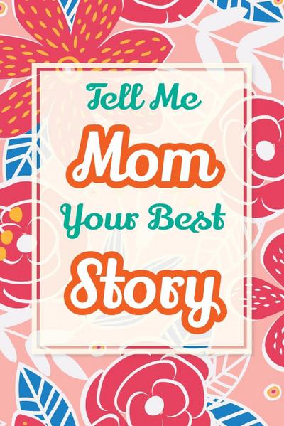 Tell Me, Mom, Your Best Story