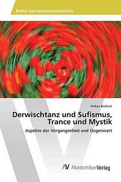 Derwischtanz und Sufismus, Trance und Mystik