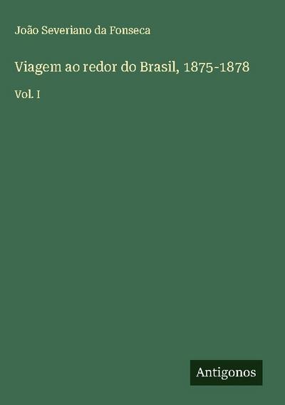 Viagem ao redor do Brasil, 1875-1878