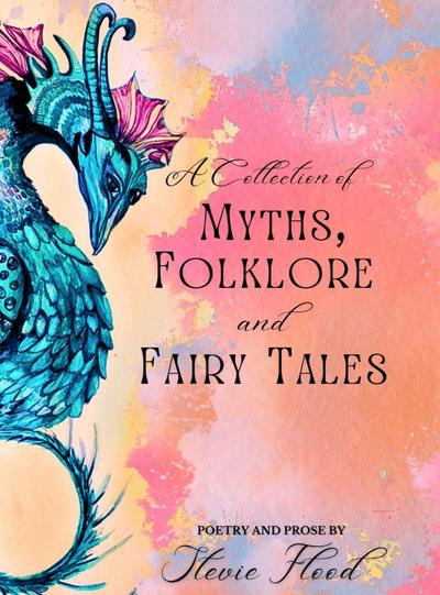 A Collection of Myths, Folklore and Fairy Tales